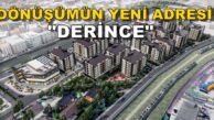 Derince’ de Kentsel Yenilenme Hız Kesmeden Devam Ediyor