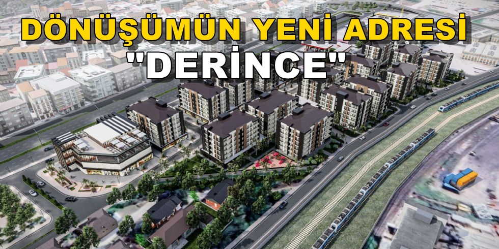 Derince’ de Kentsel Yenilenme Hız Kesmeden Devam Ediyor