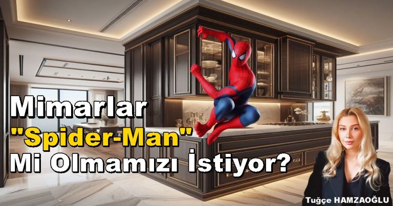 Erkek Mimarlar "Spider-Man" Mi Olmamızı İstiyor? Köşe Yazı