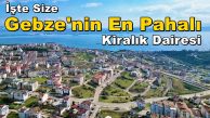 En Pahalısı..! Gebze Osman Yılmaz Mahallesi Kiralık Daire