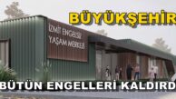 Kocaeli Büyükşehir Belediyesi Bütün Engelleri Kaldırdı!