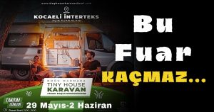 Kocaeli İzmit Karavan Fuarı 2024 Tiny House 29 Mayıs’ta