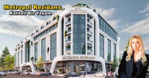 Kav Konut Metropol Residence Hayat Kaliteniz Zirveye Çıksın