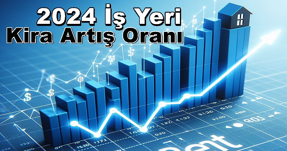 2024 İş Yeri Kira Artış Oranı TÜFE Ne Olur Nasıl Hesaplanır?