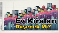 2024 Kiralar Ne Olur Olacak Ev Kiraları Düşer mi Düşecek mi?