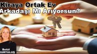 “Kiraya Ortak Ev Arkadaşı” Püf Noktaları! Nasıl Olmalı?