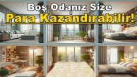 Ev Sahipleri Dikkat: Boş Odanız Size Para Kazandırabilir!