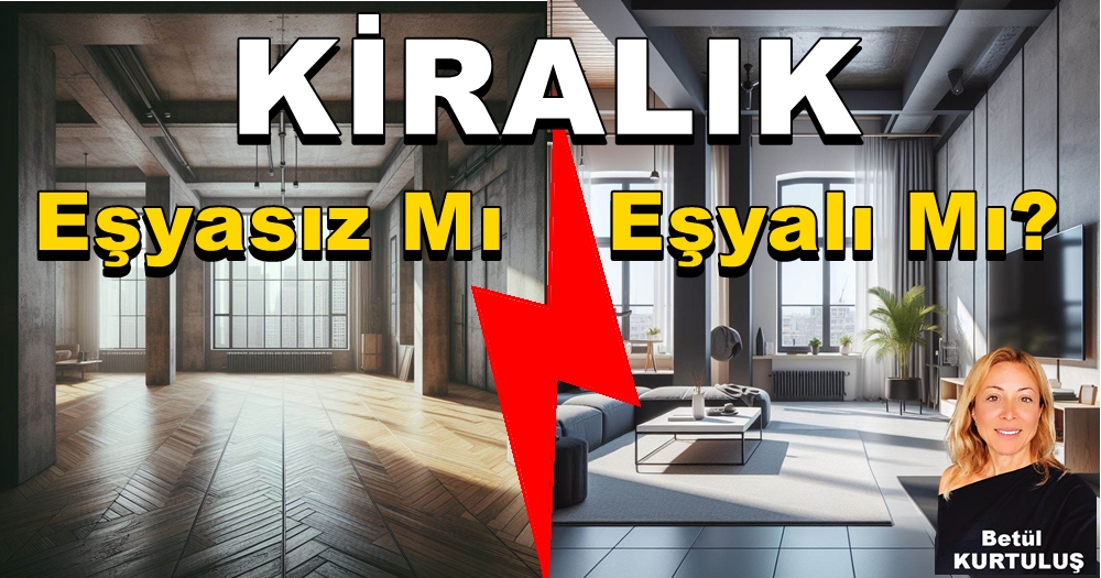 Hangisi Daha Uygun? Eşyalı mı Eşyasız mı Kiralık Ev?