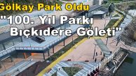 İzmit Gölkay Park Oldu “100. Yıl Parkı Bıçkıdere Göleti”