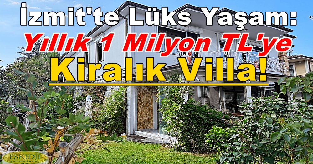 Yıllık 1 Milyon TL Kira! İzmit’te Lüks Villanın Sahibi Kim Olacak?