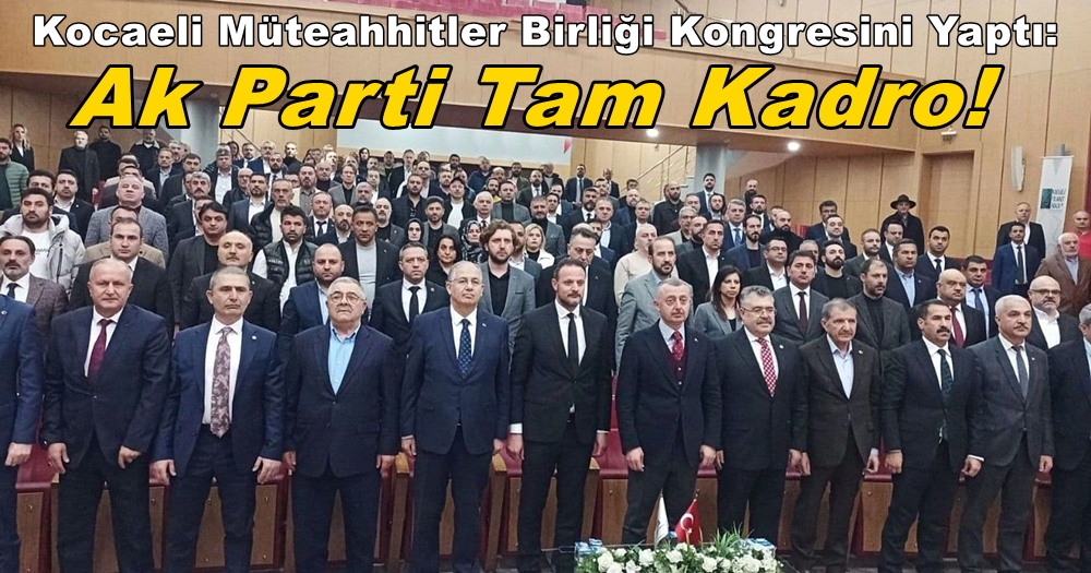 Kocaeli Müteahhitler Birliği Kongresini Yaptı: Keleş Yeniden Seçildi