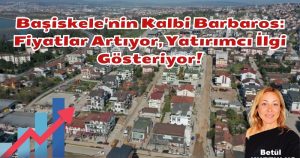 Başiskele’nin Kalbi Barbaros: Fiyatlar Artıyor, Yatırımcı İlgi Gösteriyor!