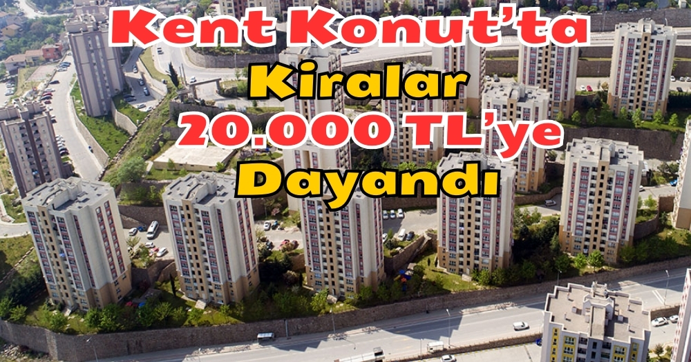 Öğrenciler Dikkat! Kent Konut Kiralar 20.000 TL’ye Dayandı