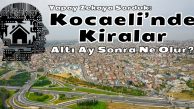 Dikkat..! Kocaeli’nde Kiralık Daire Fiyatları 6 Ay Sonra Ne Olur?