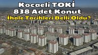 Kocaeli TOKİ 838 Adet Konut 2024 İhale tarihleri Belli Oldu