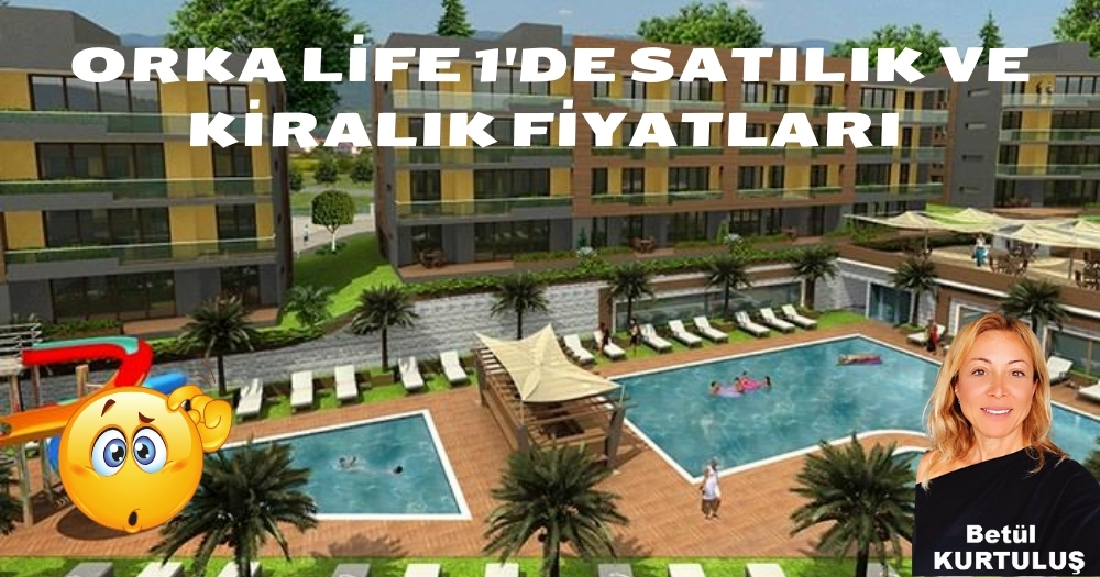 ORKA LİFE 1 VE 8.500.000 TL. DEN BAŞLAYAN FİYATLAR