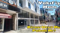 Vakıf İş Hanı Kiralık Dükkan Fiyatı Ucuz Mu Pahalı Mı?