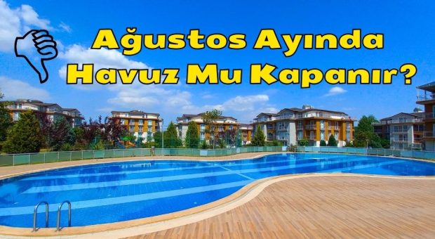 Ağustos Ayında Lüks Sitede Havuz Mu Kapanır?