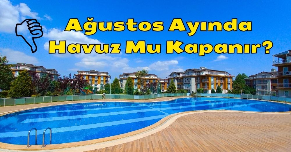 Ağustos Ayında Lüks Sitede Havuz Mu Kapanır?