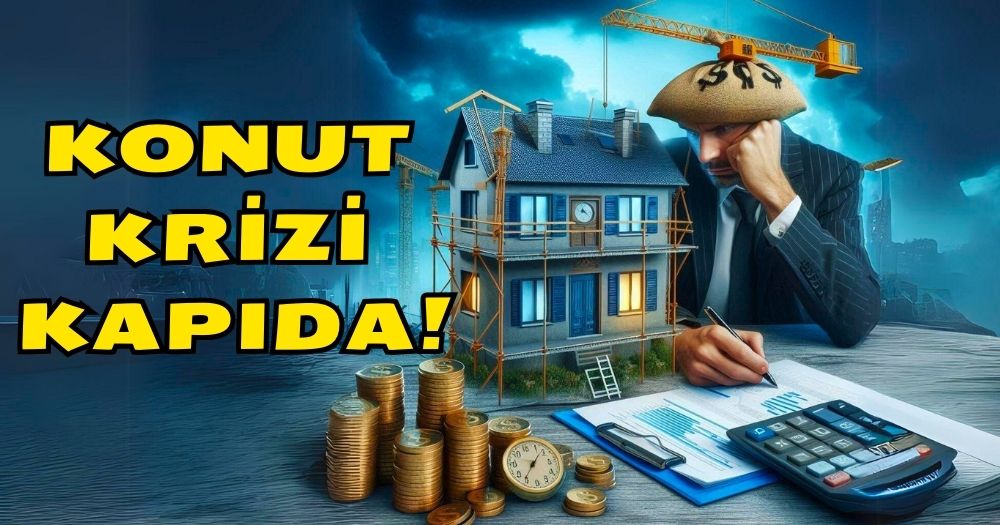 Fiyatlar Düşecek mi? Uzmanlar Uyarıyor! Konut Krizi Kapıda!