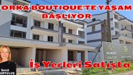 ORKA BOUTIQUE’TE YAŞAM BAŞLIYOR: İŞ YERLERİ SATIŞTA!