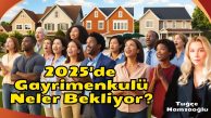 Yeni Yılda Yeni Başlangıçlar: Gayrimenkulü 2025’de Neler Bekliyor?