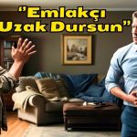Gerçekten ”Emlakçılar Uzak Mı Dursun”?