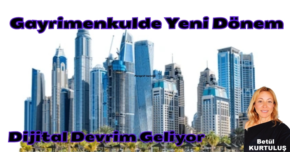 Gayrimenkulde Yeni Dönem ! Dijital Devrim Kapıda