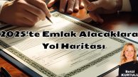 2025’te Emlak Alacaklara Yol Haritası