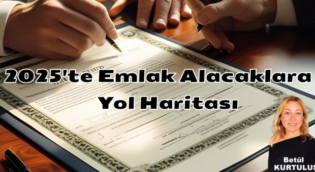 2025’te Emlak Alacaklara Yol Haritası