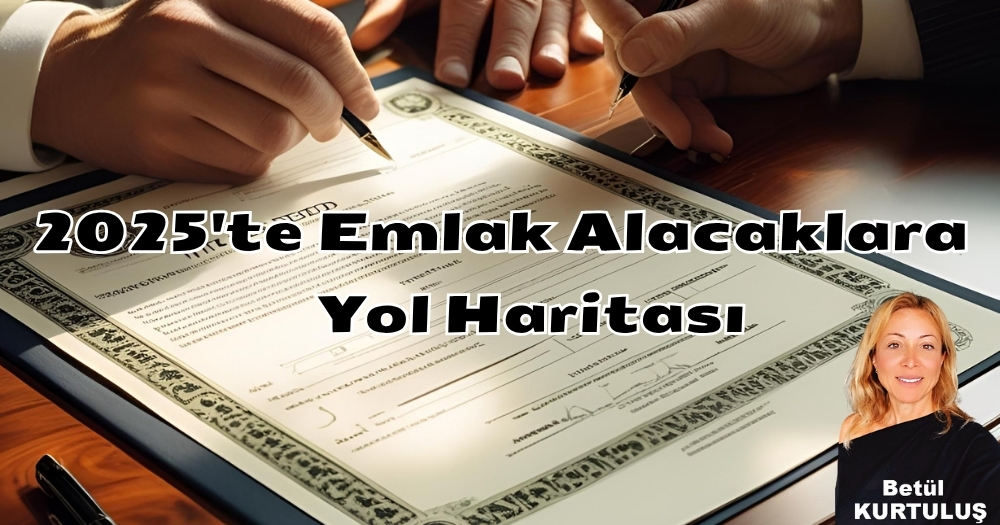 2025’te Emlak Alacaklara Yol Haritası