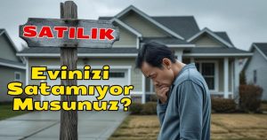 Evini Satamayanların En Çok Yaptığı 7 Hata Nedir?