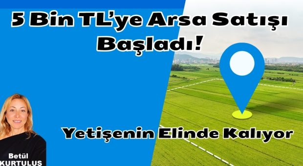 “5 Bin TL’ye Arsa Satışı Başladı!”
