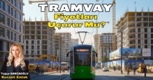 Tramvay Bu Bölgede Gayrimenkulü Etkisi Altına Aldı!