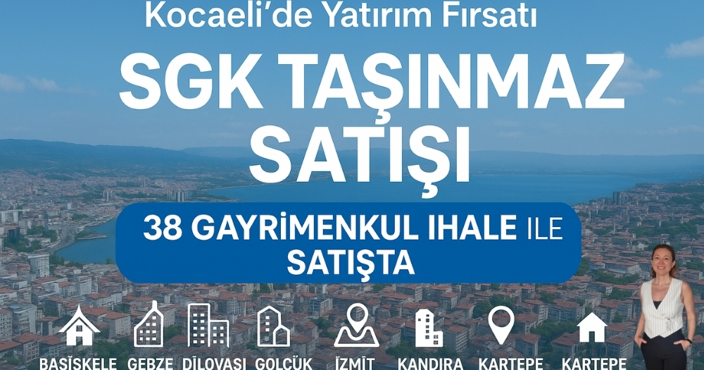 Kocaeli’de Yatırım Fırsatı: SGK Taşınmazları Satışta