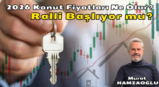 2026 Konut Fiyatları Beklentisi Ne Olur? Ralli Başlıyor mu?