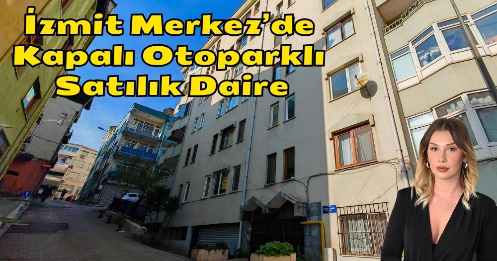 İzmit Merkez Geniş 3+1 Kapalı Otoparklı Satılık Daire