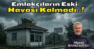 Emlakçıların Eski Havası Kalmadı mı, Bu Suskunluk Hayra mı?