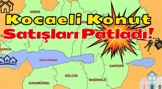 Kocaeli Konut Satışları Patladı..!