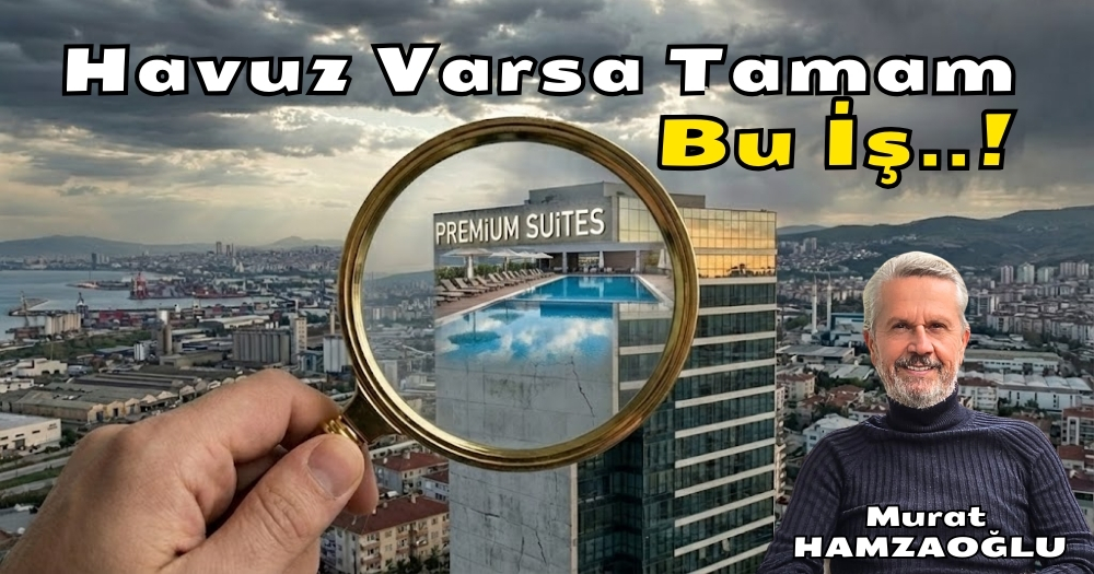 Müteahhitlerimizin Lüks Anlayışı: Havuz Varsa Tamamdır Bu İş