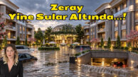 Zeray Yine Sular Altında…!